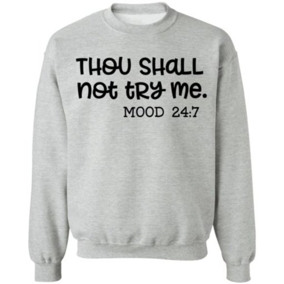 Thou Shall Not Try Me Mood 24/7 Sweatshirt - Picture 1 of 1
